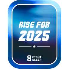 Rise for 2025 w/ Eight Sleep